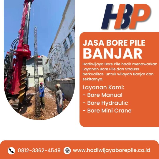 Jasa Bore Pile Banjar Pengerjaan Menggunakan Mesin Hydraulic-HADIWIJAYA BORE PILE