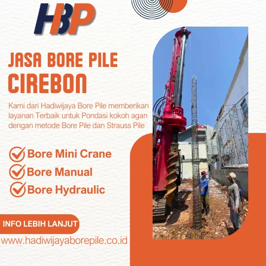 Jasa Bore Pile Cirebon Pengerjaan Menggunakan Mesin Hydraulic-HADIWIJAYA BORE PILE