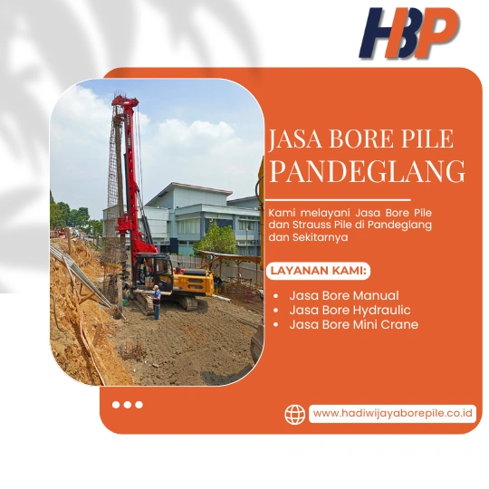 Jasa Bore Pile Pandeglang Pengerjaan Menggunakan Mesin Hydraulic-HADIWIJAYA BORE PILE